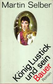 König Lustick und sein Bauer. Roman.