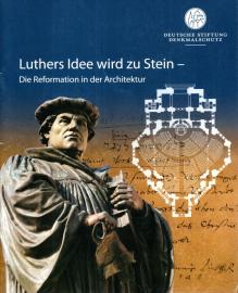Luthers Idee wird zu Stein - Die Reformation in der Architektur 