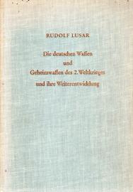 Die deutschen Waffen und Geheimwaffen des 2. Weltkrieges und ihre Weiterentwicklung.