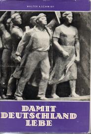 Damit Deutschland lebe : ein Quellenwerk über den deutschen antifaschistischen Widerstandskampf 1933 - 1945.
