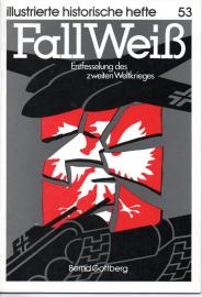 Fall Weiss. Entfesselung des zweiten Weltkrieges Fall Weiss. Entfesselung des zweiten Weltkrieges