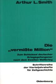 Die „vermisste Million“: Zum Schicksal deutscher Kriegsgefangener nach dem Zweiten Weltkrieg