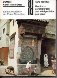 Marokko - Berberburgen und Königsstädte des Islam: Ein Reiseführer zur Kunst Marokkos 
