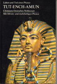 Tut-Ench-Amun. Leben und Tod eines Pharao.