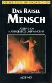 Das Rätsel Mensch (Die Welt des Unerklärlichen)