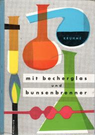 Mit Becherglas und Bunsenbrenner. Einführung in die Laborpraxis, Arbeiten mit Flüssigkeiten, Gasen und festen Stoffen Mit Becherglas und Bunsenbrenner. Einführung in die Laborpraxis, Arbeiten mit Flüssigkeiten, Gasen und festen Stoffen