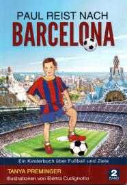 Paul reist nach Barcelona: Ein Kinderbuch über Fußball und Ziele (Paul will wie Messi sein, Band 2)
