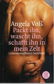 Packt ihn, wascht ihn, schafft ihn in mein Zelt : Liebesnomadinnen berichten