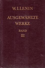 W. I. Lenin. Ausgewählte Werke in drei Bänden. III. Band. W. I. Lenin. Ausgewählte Werke in drei Bänden. III. Band.