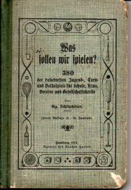 Was sollen wir spielen? 380 der beliebtesten Jugend-, Turn und Volksspiele für Schule, Haus, Vereine und Gesellschaftskreise Was sollen wir spielen? 380 der beliebtesten Jugend-, Turn und Volksspiele für Schule, Haus, Vereine und Gesellschaftskreise