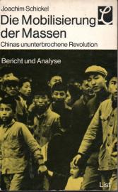 Die Mobilisierung der Massen - Chinas ununterbrochene Revolution, Bericht und Analyse