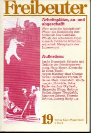 Freibeuter : Vierteljahresschrift für Kultur und Politik. Heft 19 : Arbeitsplatze, an- und abgeschafft Freibeuter : Vierteljahresschrift für Kultur und Politik. Heft 19 : Arbeitsplatze, an- und abgeschafft