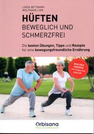 Hüften beweglich und schmerzfrei – die besten Übungen, Tipps und Rezepte für eine bewegungsfreundliche Ernährung