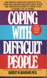 Coping with Difficult People: The Proven-Effective Battle Plan That Has Helped Millions Deal with the Troublemakers in Their Lives at Home and at Work