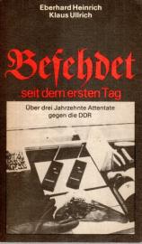 Befehdet seit dem ersten Tag . Über drei Jahrzehnte Attentate gegen die DDR .