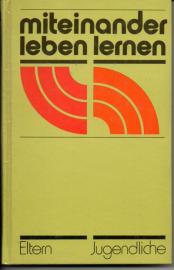 Elisabeth Dehne: Miteinander leben lernen - Probleme zwischen Eltern und Jugendlichen