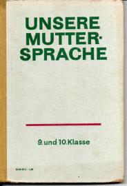 Unsere Muttersprache. Arbeitsstoffe für den Deutschunterricht 9. und 10. Klasse der zehnklassigen und der zwölfklassigen allgemeinbildenden polytechnischen Oberschule Unsere Muttersprache. Arbeitsstoffe für den Deutschunterricht 9. und 10. Klasse der zehnklassigen und der zwölfklassigen allgemeinbildenden polytechnischen Oberschule