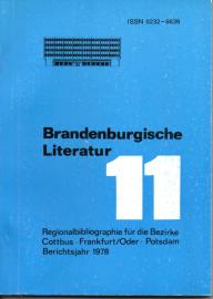 Brandenburgische Literatur der Gegenwart. Regionalbibliographie für die Bezirke Cottbus, Frankfurt (Oder) und Potsdam. Band 11: Neuerscheinungen des Jahres 1978 mit Nachträgen aus früheren Jahren