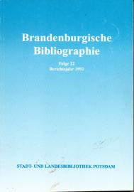 Brandenburgische Bibliographie. Folge 22 : Neuerscheinungen des Jahres 1992 mit Nachträgen aus früheren Jahren