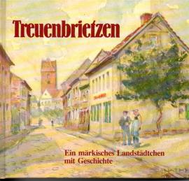 Treuenbrietzen: Ein märkisches Landstädtchen mit Geschichte