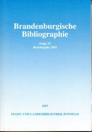 Brandenburgische Bibliographie. Folge 23 : Neuerscheinungen des Jahres 1993 mit Nachträgen aus früheren Jahren